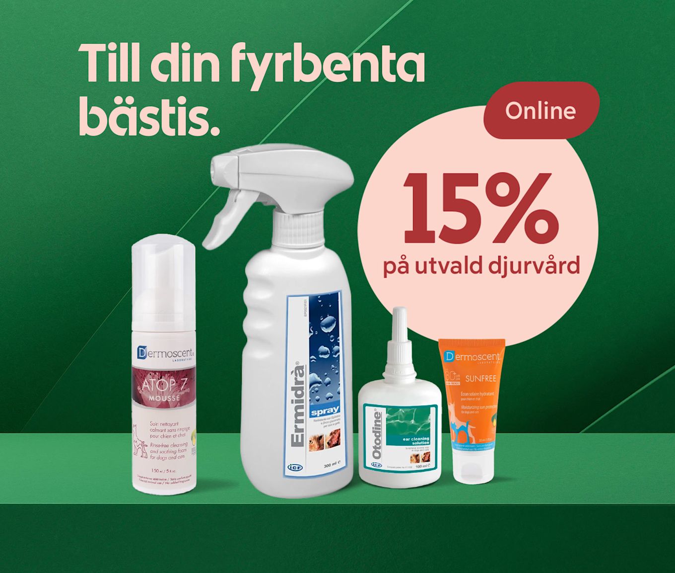 Fyra olika djurvårdsprodukter i plastflaskor och tuber står på grön yta med text om 15% rabatt online.